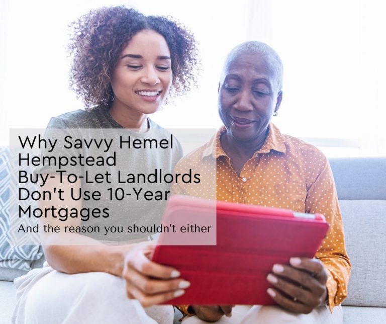 Why Savvy Hemel Hempstead Buy-to-Let Landlords Don’t Use 10-Year Mortgages
